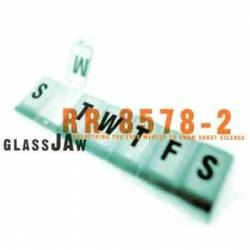 Glassjaw : Everything You Ever Wanted to Know About Silence